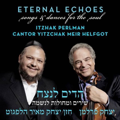 Itzhak & Cantor Yitzch Perlman/Eternal Echoes: Songs & Dances